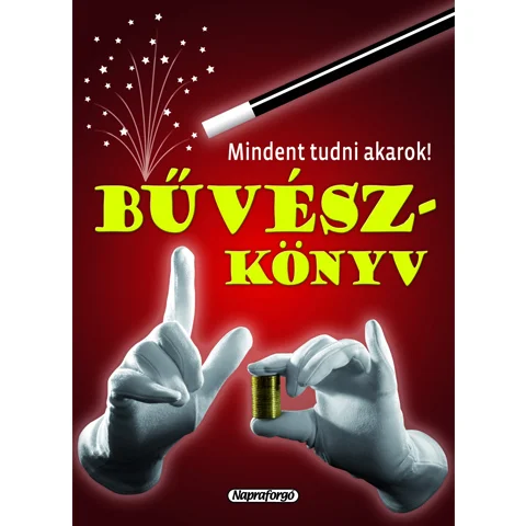 Mindent tudni akarok! - Bűvészkönyv ismeretterjesztő könyv