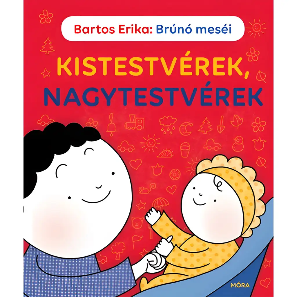 Móra: Bartos Erika - Brúnó meséi - Kistestvérek, nagytestvérek mesekönyv