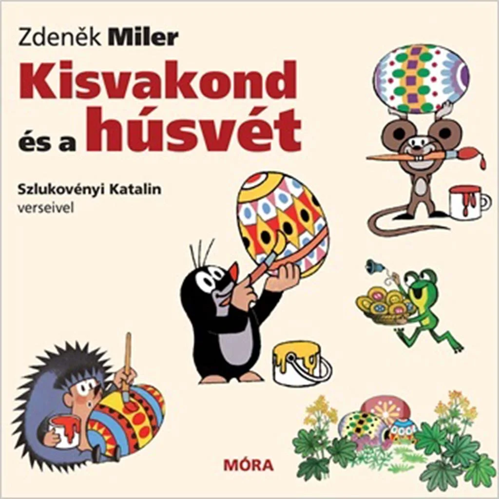 Móra: Szlukovényi Katalin - Kisvakond és a húsvét