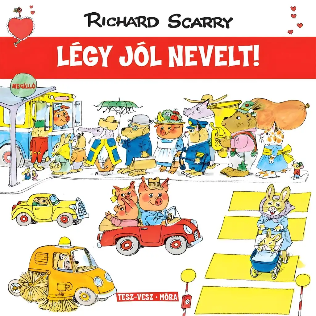 Móra: Richard Scarry - Tesz-Vesz város - Légy jól nevelt!