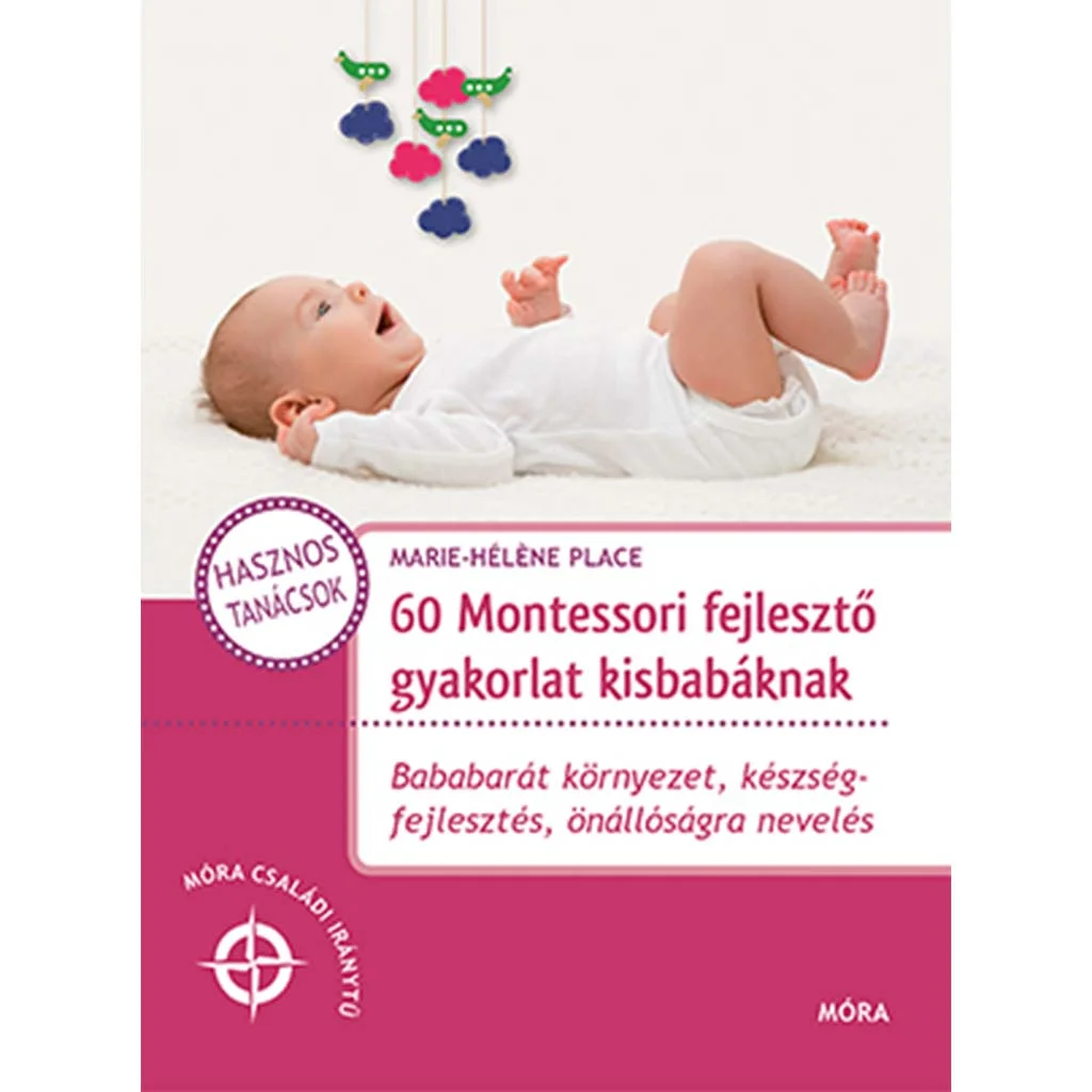 Móra: 60 Montessori fejlesztő gyakorlat kisbabáknak