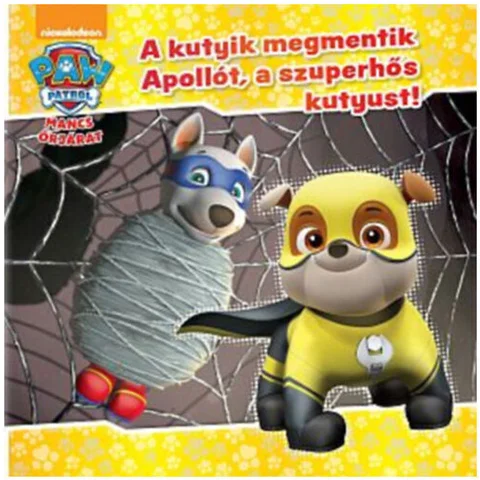 Mancs Őrjárat - A kutyik megmentik Apollót, a szuperhőskutyust! mesekönyv