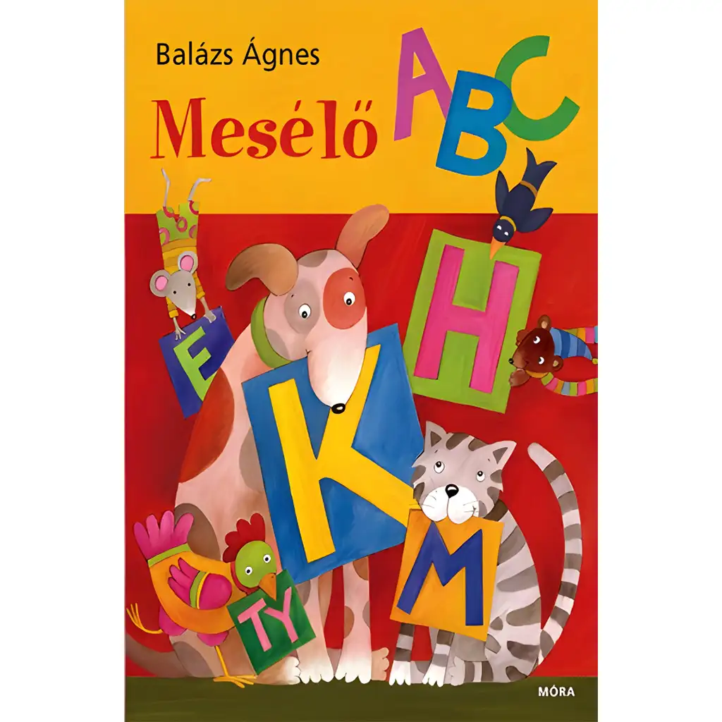 Móra: Balázs Ágnes  - Mesélő ABC mesekönyv