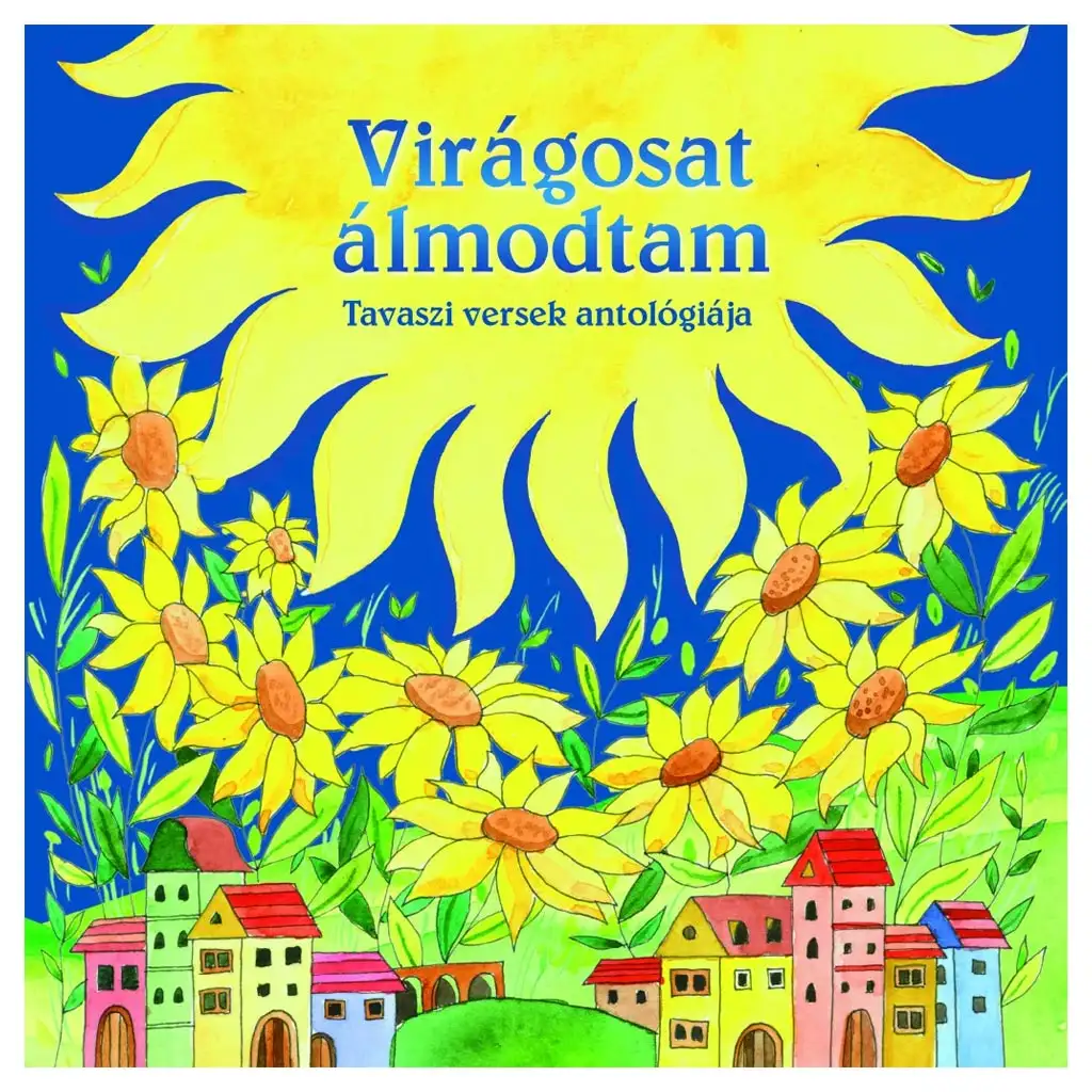 Magyar klasszikusok - Virágosat álmodtam