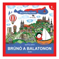Móra: Bartos Erika - Brúnó a Balatonon 1. Balaton felvidék ismeretterjesztő könyv